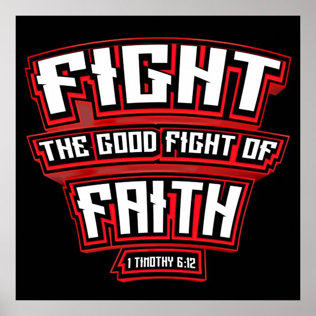 Fight The Good Fight of Faith Christian Verse  Poster (Front)