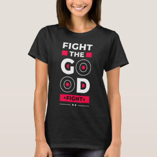 Fight The Good Fight Young Entrepreneur Inspirati T-Shirt