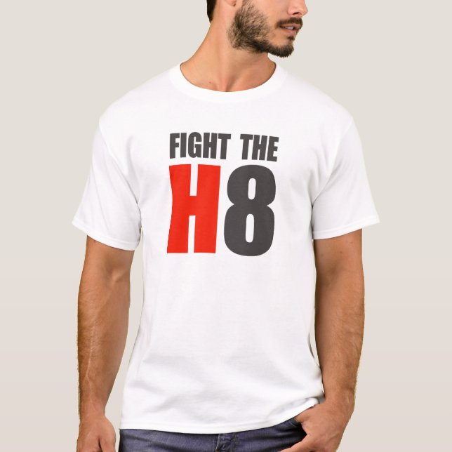 FIGHT THE H8 T-Shirt (Front)