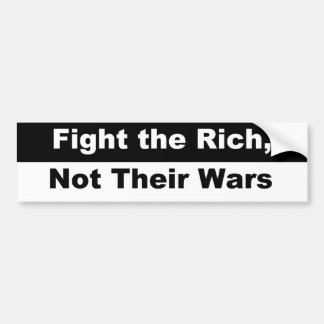Fight the Rich, Not Their Wars! Bumper Sticker