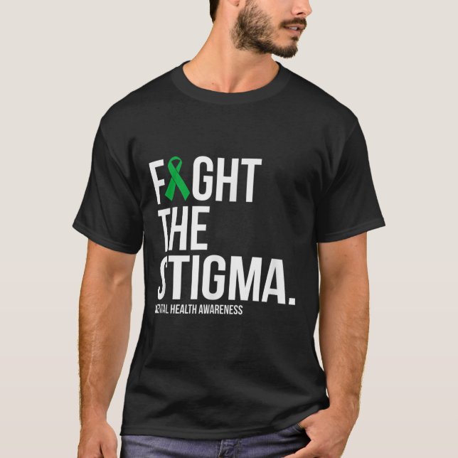 Fight The Stigma Green Ribbon Mental Health Awaren T-Shirt (Front)