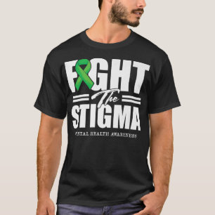 Fight The Stigma Green Ribbon Mental Health Awaren T-Shirt
