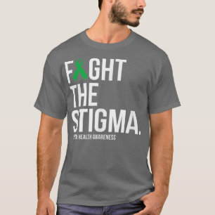 Fight The Stigma Green Ribbon Mental Health Awaren T-Shirt