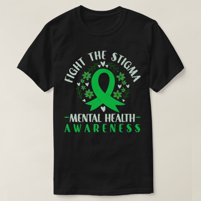 Fight The Stigma Mental Health Awareness 1224 536  T-Shirt (Design Front)