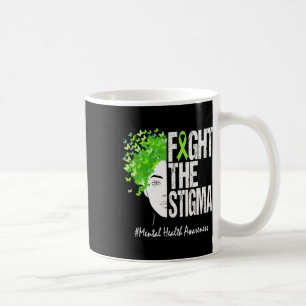 Fight The Stigma Mental Health Awareness 1 Coffee Mug