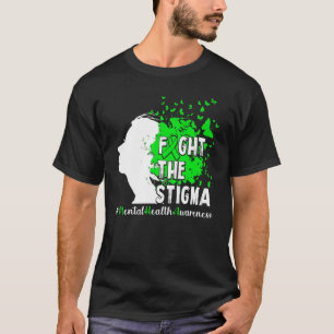 Fight The Stigma Mental Health Awareness 1 T-Shirt