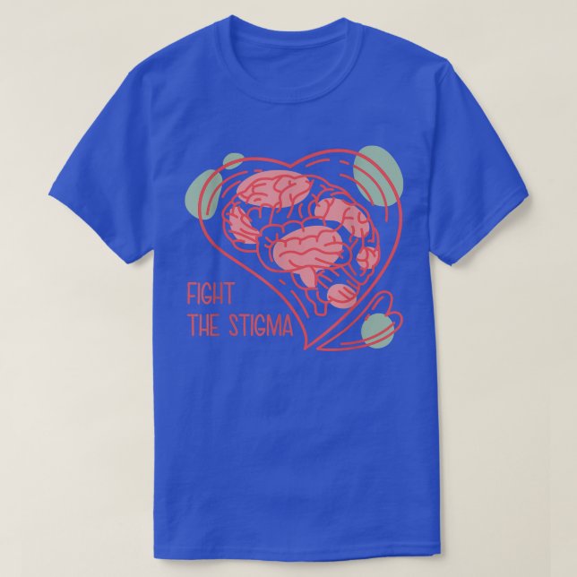 Fight The Stigma Mental Health Awareness Designs 1 T-Shirt (Design Front)