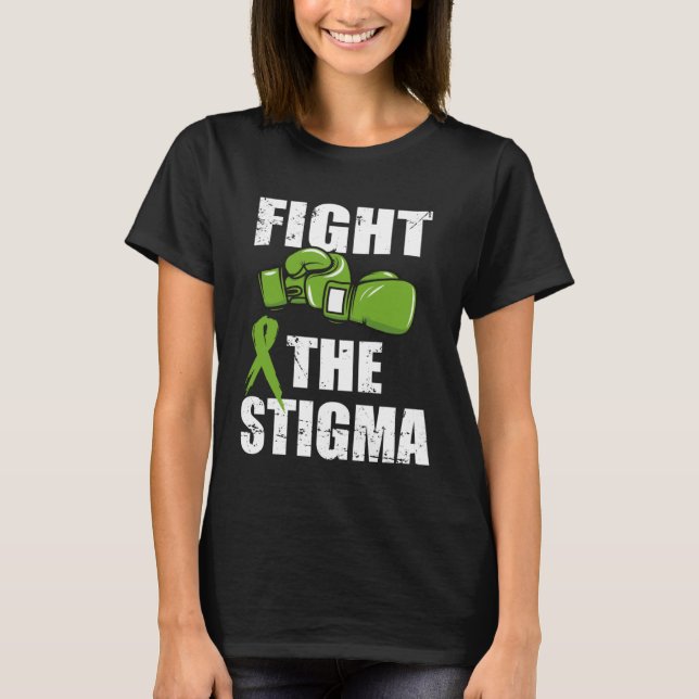 Fight The Stigma Mental Health Awareness  Green Gl T-Shirt (Front)