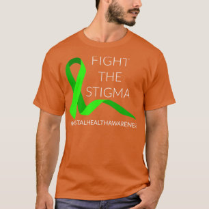 Fight The Stigma Mental Health Awareness II T-Shirt