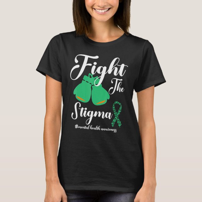 Fight The Stigma Mental Health Awareness May Green T-Shirt (Front)