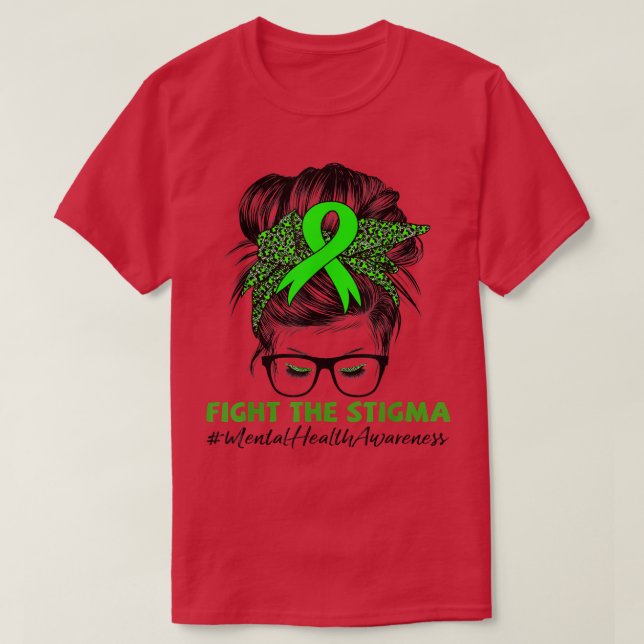 Fight The Stigma Mental Health Awareness Messy Bun T-Shirt (Design Front)