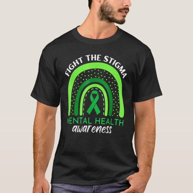 Fight The Stigma Mental Health Awareness Month Gre T-Shirt (Front)