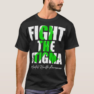Fight the Stigma Mental Health Awareness Month Gre T-Shirt