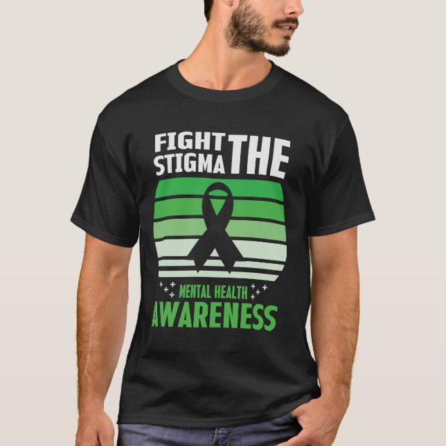 Fight The Stigma Mental Health Awareness Month T-Shirt (Front)