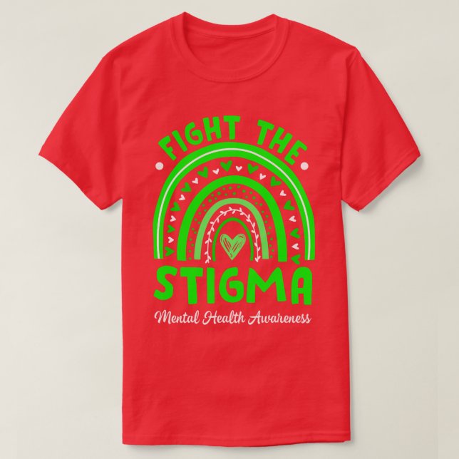 Fight The Stigma Mental Health Awareness Support R T-Shirt (Design Front)