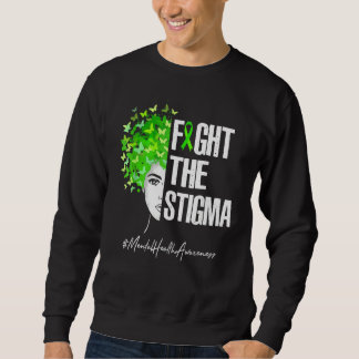 Fight The Stigma Mental Health Awareness Sweatshirt