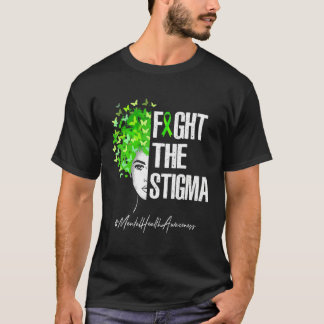 Fight The Stigma Mental Health Awareness   T-Shirt