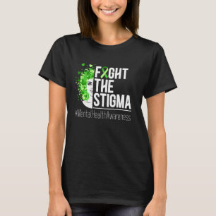 Fight The Stigma Mental Health Awareness Therapy I T-Shirt