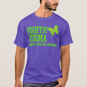 Fight The Stigma , Mental Health Awareness With A T-Shirt
