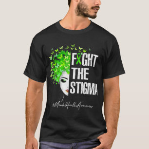 Fight The Stigma Mental Health Awareness Women Gi T-Shirt