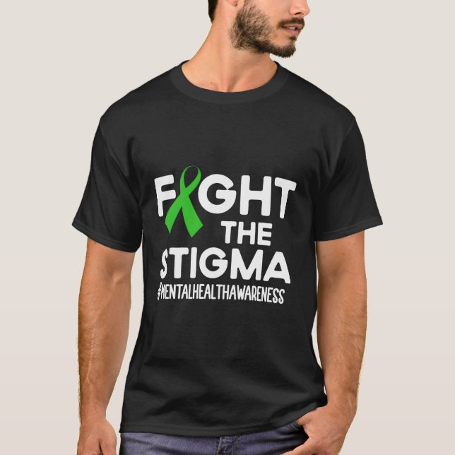Fight The Stigma Tal Health Awareness Month Green T-Shirt (Front)