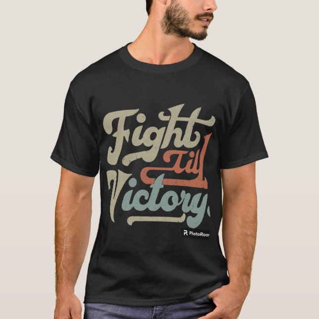 Fight Till Victory T-Shirt (Front)