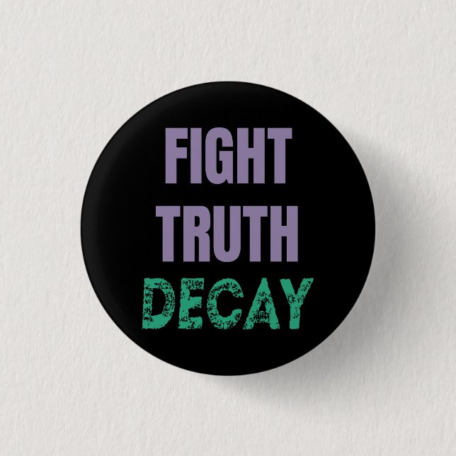 Fight Truth Decay 3 Cm Round Badge (Front)