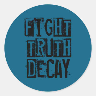 Fight Truth Decay  Classic Round Sticker