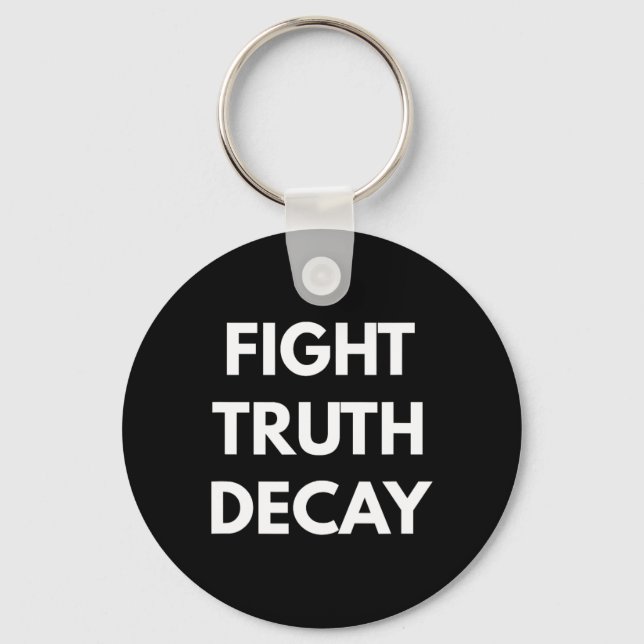 Fight Truth Decay - Never Trump S  Key Ring (Front)