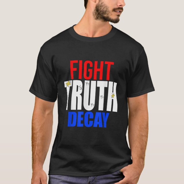 Fight Truth Decay Protest Donald Trump T Shirt (Front)