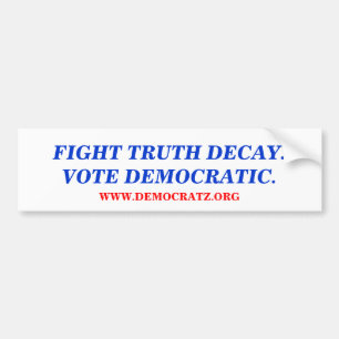 FIGHT TRUTH DECAY.VOTE DEMOCRATIC. BUMPER STICKER