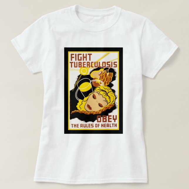 Fight Tuberculosis ~ Obey the Rules of Health T-Shirt (Design Front)