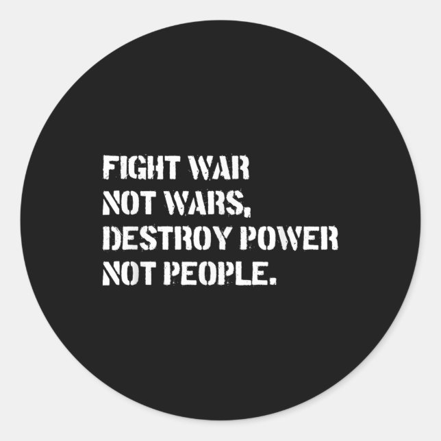 Fight War Not Wars Destroy Power Not People  Classic Round Sticker (Front)