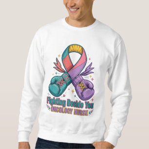 Fighting Beside You Oncology Nurse Sweatshirt
