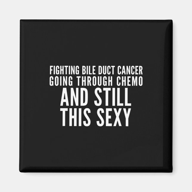 Fighting Bile Duct Cancer Going Through Chemo Stil Magnet (Front)