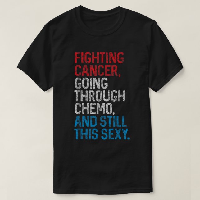 Fighting Cancer Funny Chemo Warrior Shirt (Design Front)