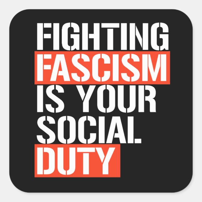 Fighting Fascism is your duty Square Sticker (Front)