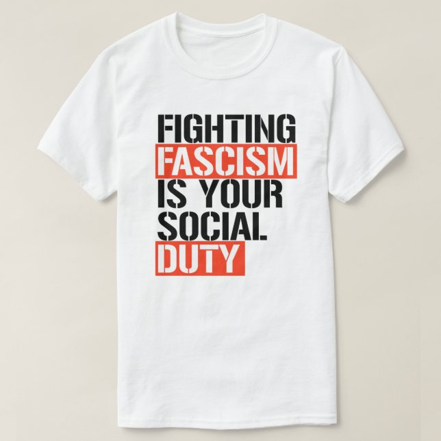 Fighting Fascism is your duty T-Shirt (Design Front)