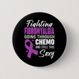 Fighting Fibromyalgia Going Through Chemo And Stil 6 Cm Round Badge