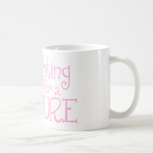 Fighting For A Cure Coffee Mug