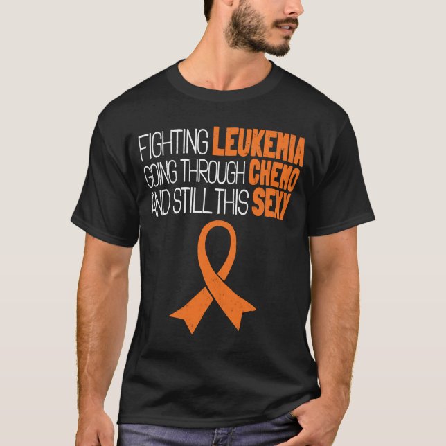 Fighting Leukaemia Going Through Chemo Still This  T-Shirt (Front)