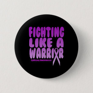 Fighting Like A Warrior! Epilepsy Awareness 6 Cm Round Badge
