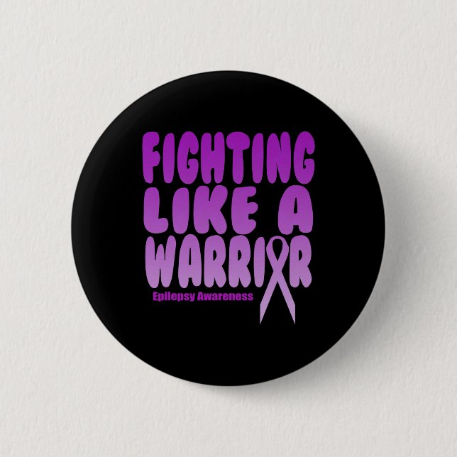 Fighting Like A Warrior! Epilepsy Awareness  6 Cm Round Badge (Front)