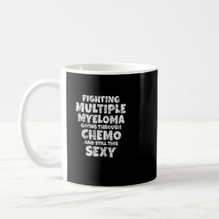 Fighting Multiple Myeloma Going Through Chemo Stil Coffee Mug