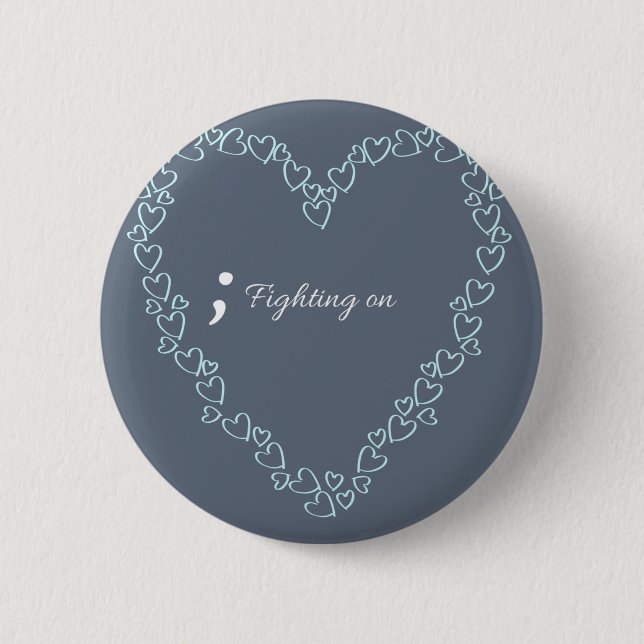 Fighting on.. Mental Health Awareness Badge.. 6 Cm Round Badge (Front)