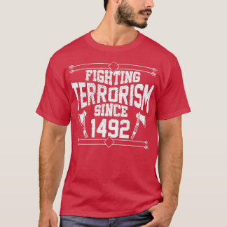 Fighting Terrorism Since 1492 Native American  (2) T-Shirt