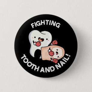 Fighting Tooth And Nail Funny Boxing Puns Dark BG 6 Cm Round Badge