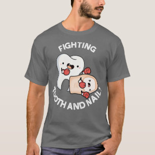Fighting Tooth And Nail Funny Boxing Puns T-Shirt