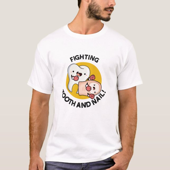 Fighting Tooth And Nail Funny Boxing Puns  T-Shirt (Front)