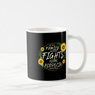 Fights Alone. Family Support. Alopecia Awareness Coffee Mug